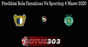 Predikisi Bola Famalicao Vs Sporting 4 Maret 2020