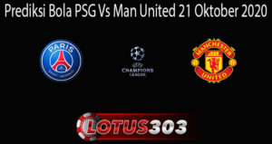 Prediksi Bola PSG Vs Man United 21 Oktober 2020