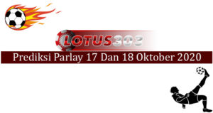 Prediksi Parlay Akurat 17 Dan 18 Oktober 2020