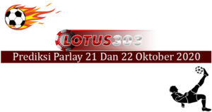 Prediksi Parlay Akurat 21 Dan 22 Oktober 2020