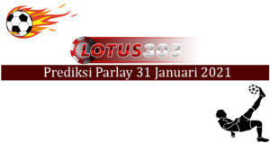 Prediksi Parlay Akurat 31 Januari 2021