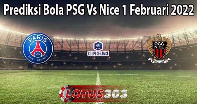 Prediksi Bola PSG Vs Nice 1 Februari 2022