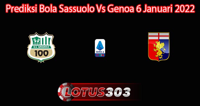 Prediksi Bola Sassuolo Vs Genoa 6 Januari 2022