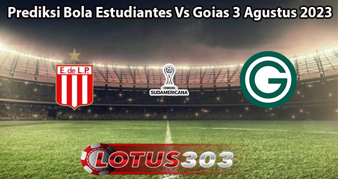 Prediksi Bola Estudiantes Vs Goias 3 Agustus 2023