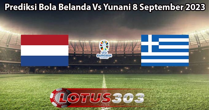 Prediksi Bola Belanda Vs Yunani 8 September 2023